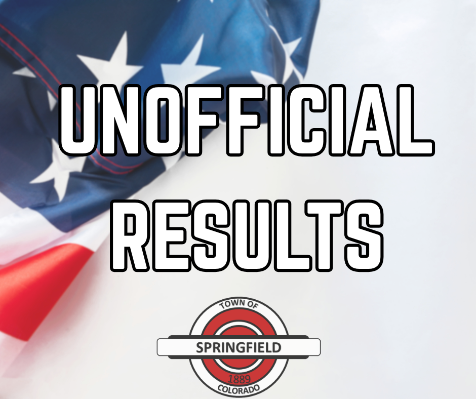 A graphic featuring the text "UNOFFICIAL RESULTS" in white with black outlines. In the background is a folded American flag, and at the bottom is the Town of Springfield, Colorado logo.