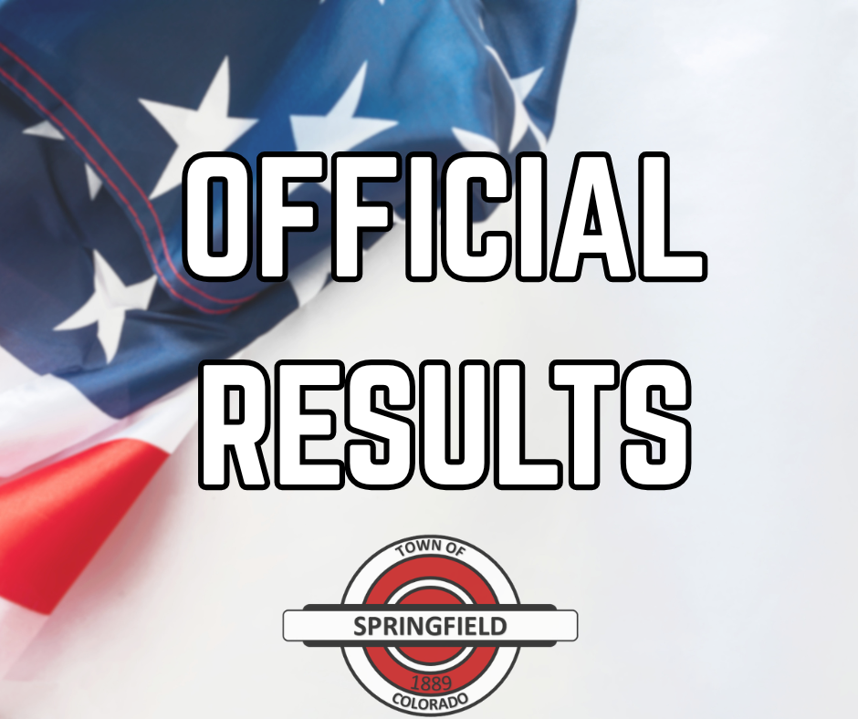 A graphic featuring the text "OFFICIAL RESULTS" in white with black outlines. In the background is a folded American flag, and at the bottom is the Town of Springfield, Colorado logo.