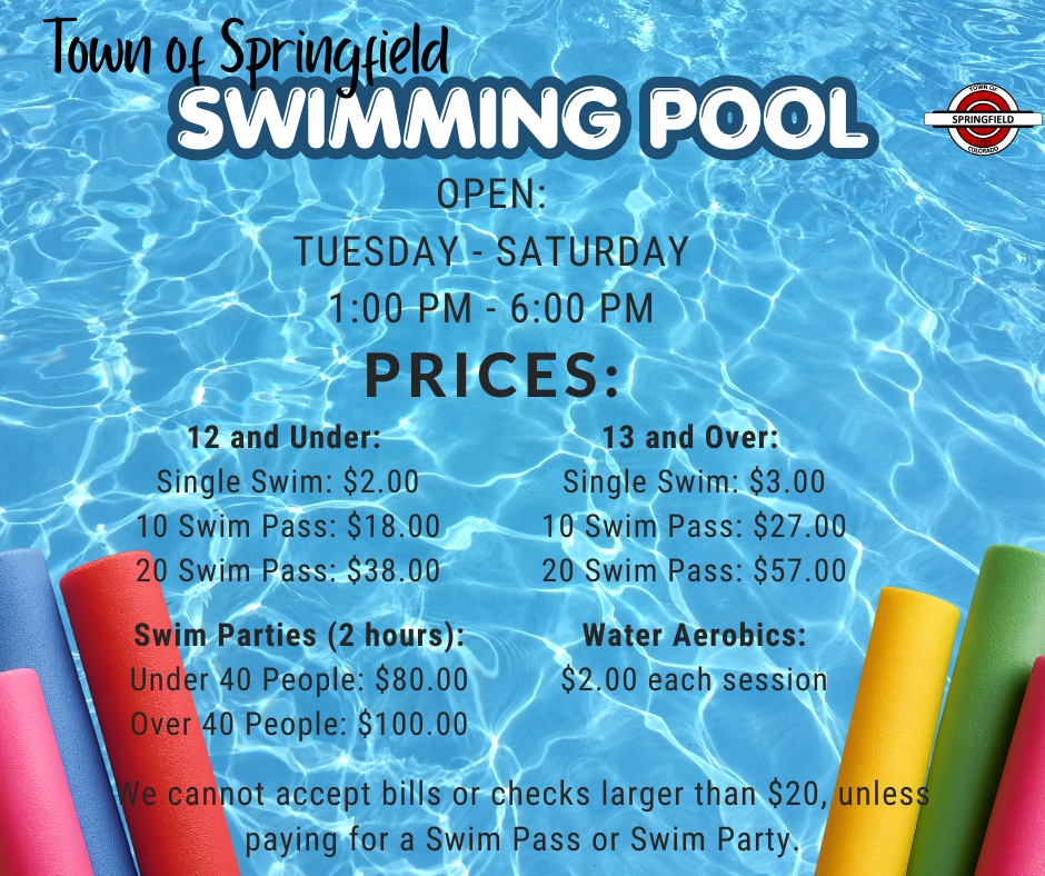 Town of Springfield Swimming Pool information graphic. Pool hours are Tuesday–Saturday, 1:00 PM–6:00 PM. Admission prices: ages 12 and under $2 swim, $18 ten-swim pass, $38 twenty-swim pass; ages 13 and over $3 swim, $27 ten-swim pass, $57 twenty-swim pass. Swim parties available for 2 hours: $80 under 40 people, $100 over 40 people. Water aerobics are $2 per session.