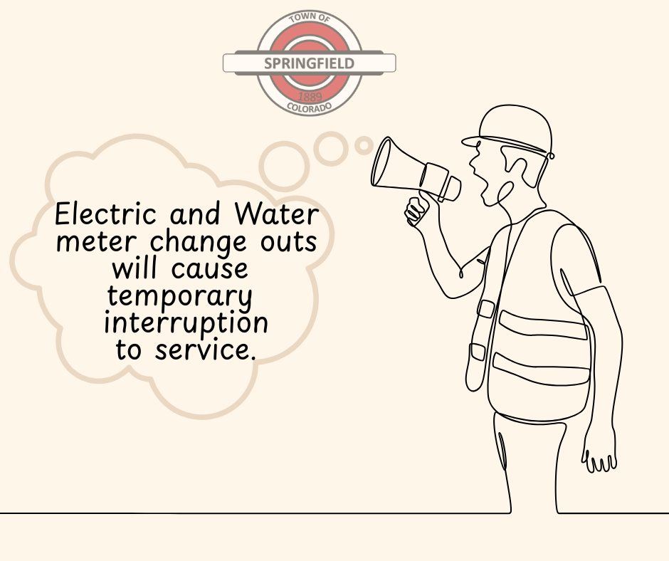 Graphic from the Town of Springfield, Colorado featuring a line-art utility worker wearing a hard hat and safety vest speaking through a megaphone. A large speech bubble reads: “Electric and Water meter change outs will cause temporary interruption to service.” The town logo appears at the top center on a light beige background.