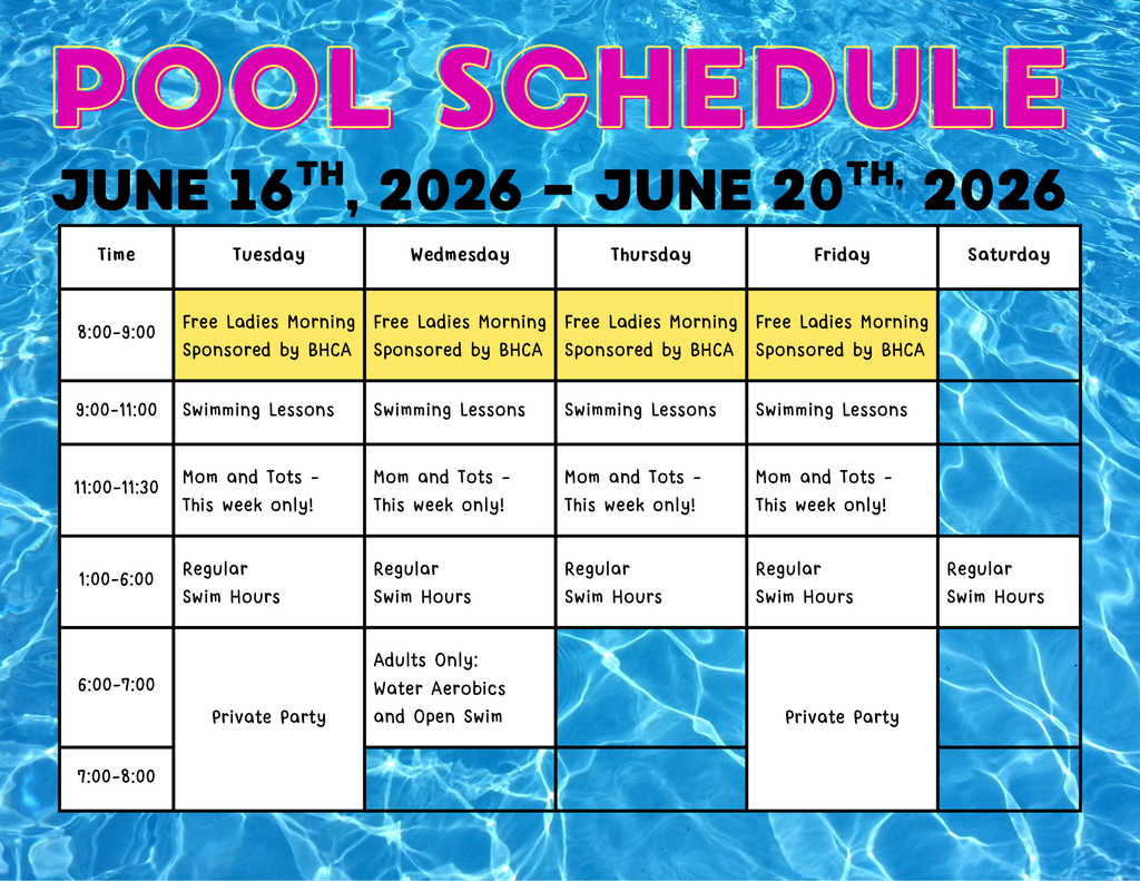 Weekly pool schedule for June 15–20, 2026. Free Ladies Morning sponsored by BHCA is held Tuesday through Friday from 8:00–9:00 a.m. Swimming lessons run Tuesday through Friday from 9:00–11:00 a.m. Mom and Tots is offered Tuesday through Friday from 11:00–11:30 a.m. for this week only. Regular swim hours are 1:00–6:00 p.m. Tuesday through Saturday. Private parties are scheduled Tuesday and Friday evenings. Wednesday evening features adults-only water aerobics and open swim from 6:00–7:00 p.m.