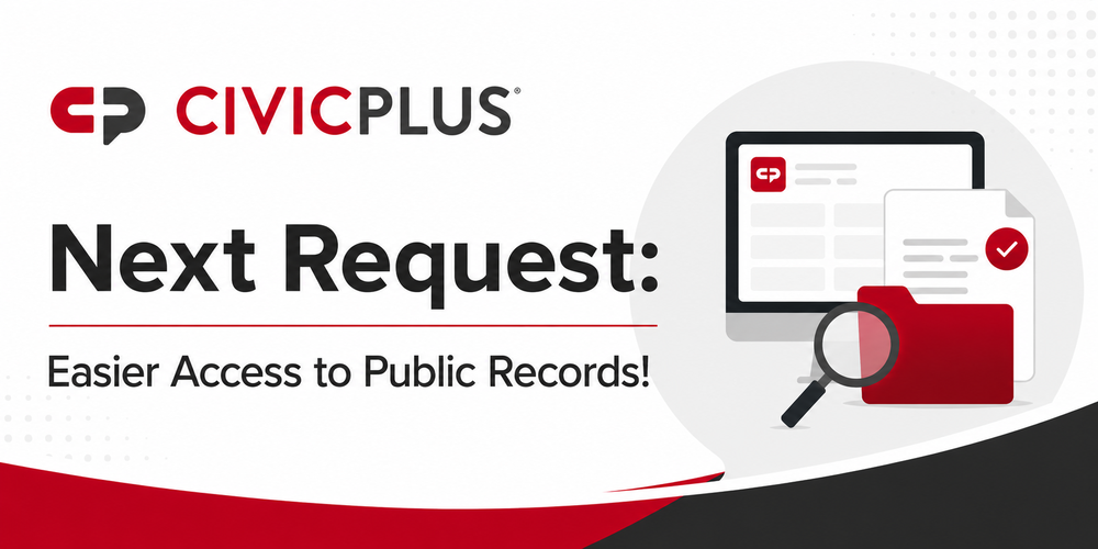 Article title: Civic Plus / Next Request: Easier Access to Public Records!