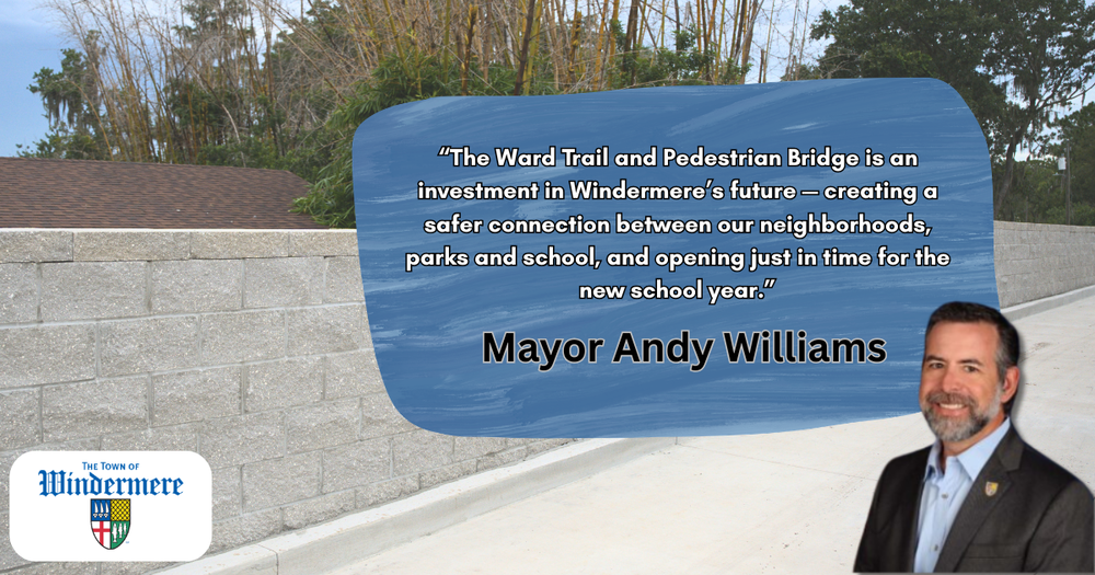 Windermere Mayor Andy Williams praises the Ward Trail and Pedestrian Bridge project.