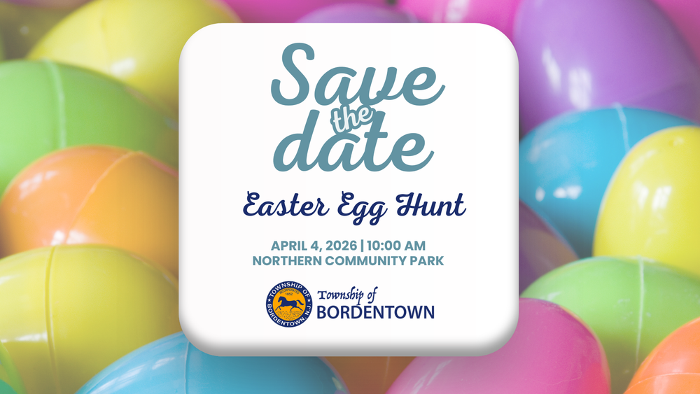 Save the Date: Bordentown Township's Annual Easter Egg Hunt is on April 4th at Northern Community Park