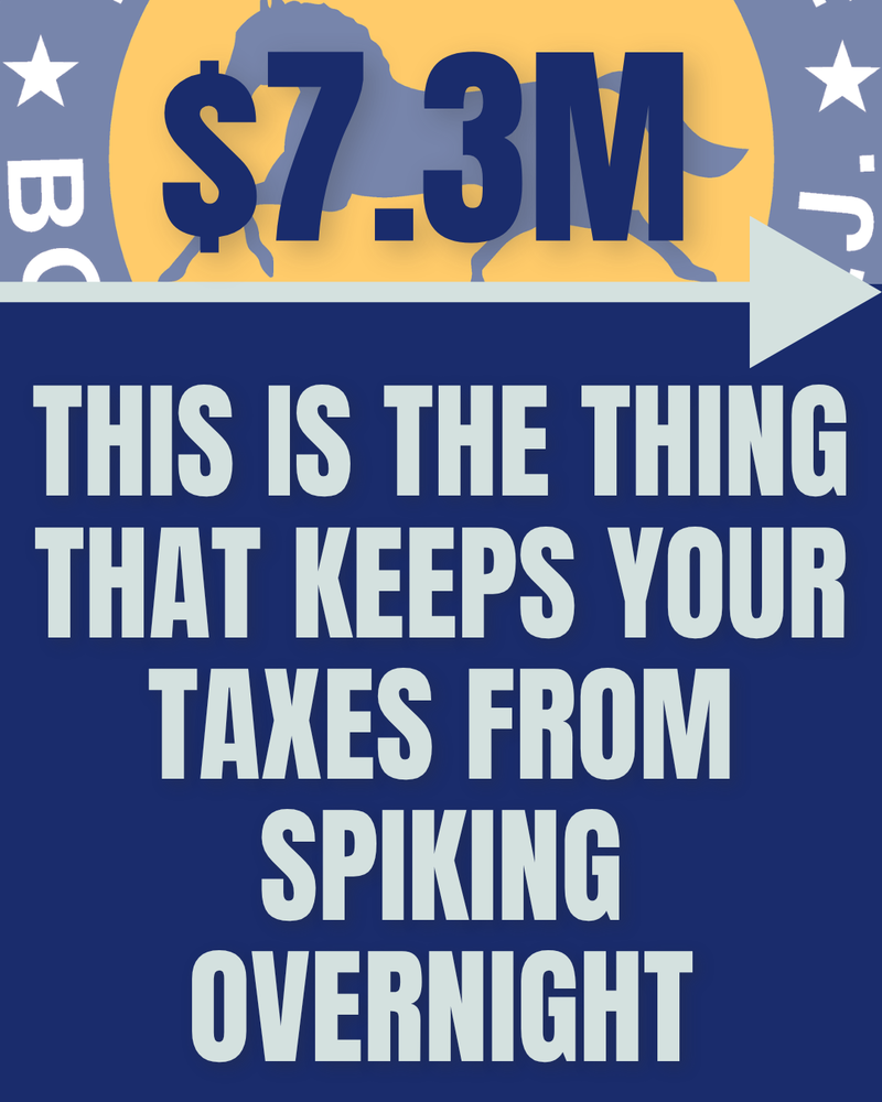 $7.3M -- This is the Thing That Keeps Your Taxes From Spiking Overnight