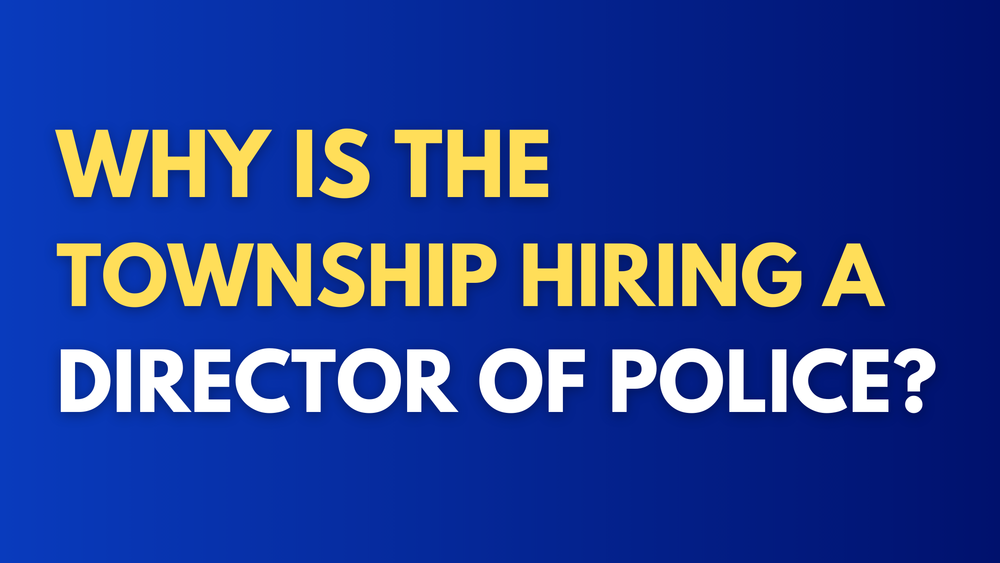 Why is the Township Hiring A Director of Police?