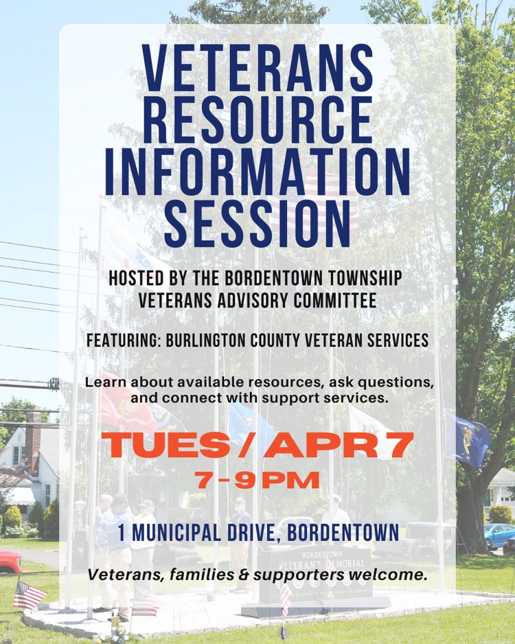 Veterans Information Session Tonight 4/7 from 7-9pm at 1 Municipal Drive, Bordentown