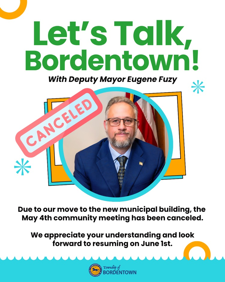 Let’s Talk Bordentown is canceled tonight 5/4 due to our move to the new municipal building. 