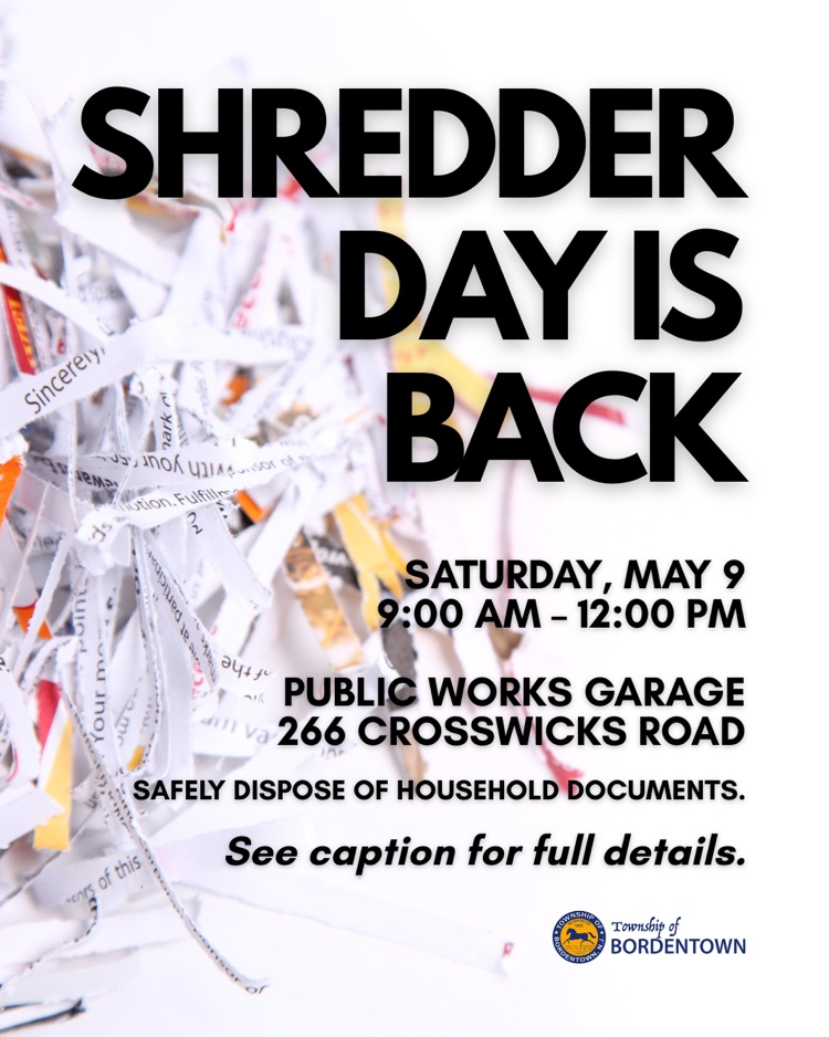 Shredder Day is this Saturday, May 9 from 9am-12pm at 266 Crosswicks Road