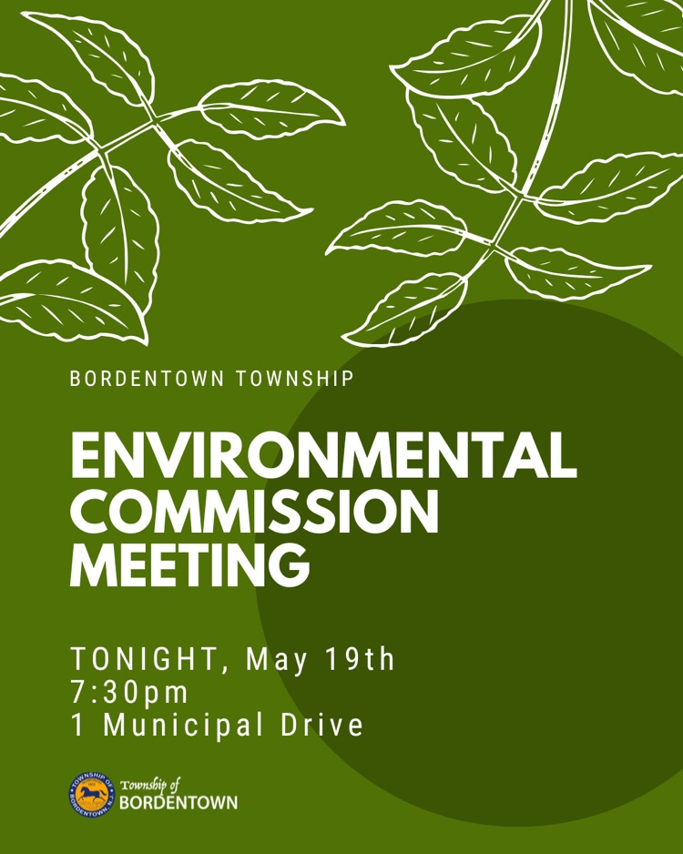 Environmental Commission Meeting is Tonight, 5/19 at 7:30 at 1 Municipal Drive