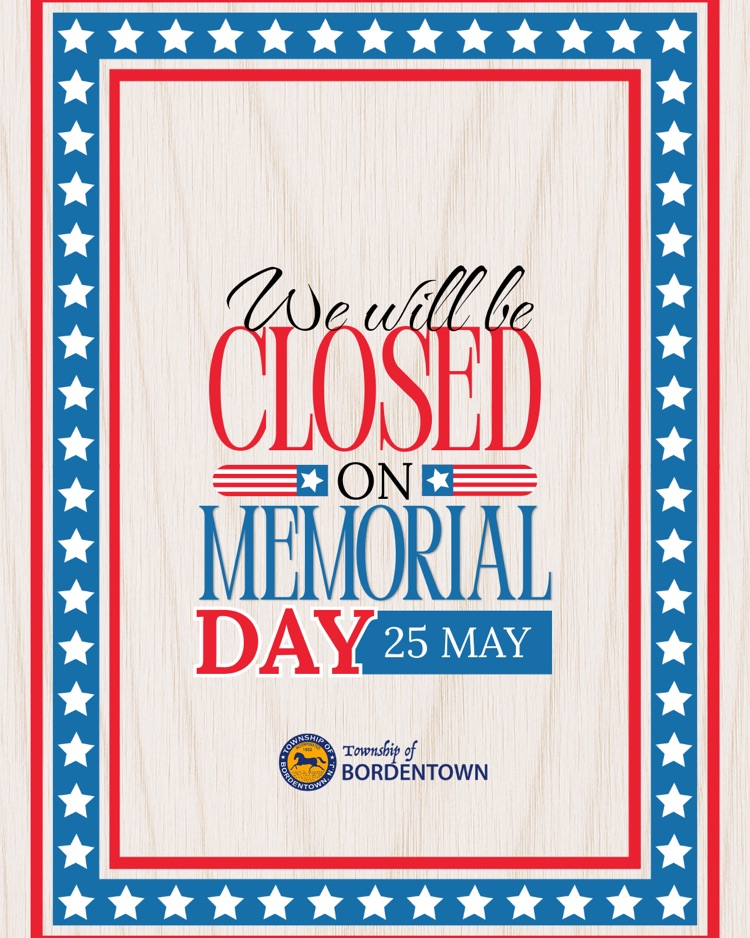 We will be closed on Memorial Day 5/25