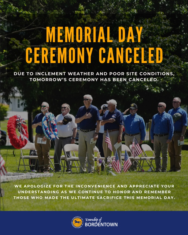 Memorial Day Ceremony has been canceled on 5/25 due to inclement weather and poor site conditions