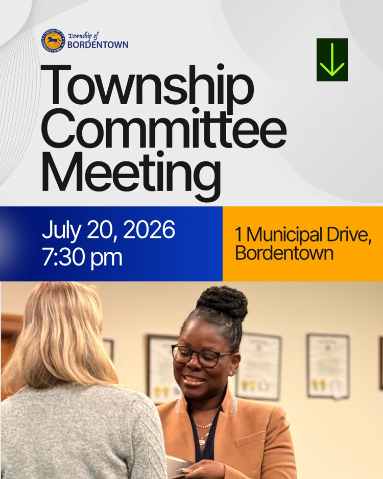 Bordentown Township Committee Meeting is 7/20 at 7:30 at 1 Municipal Drive