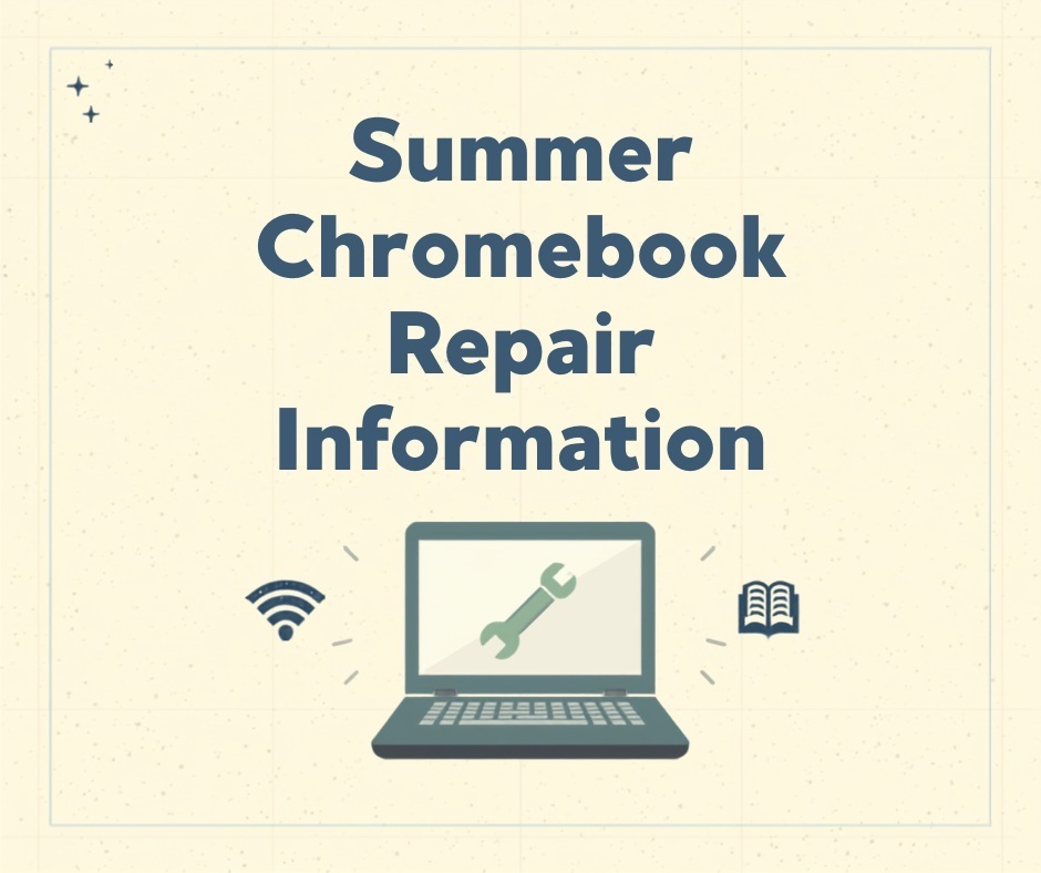 Summer Chromebook Repair Information