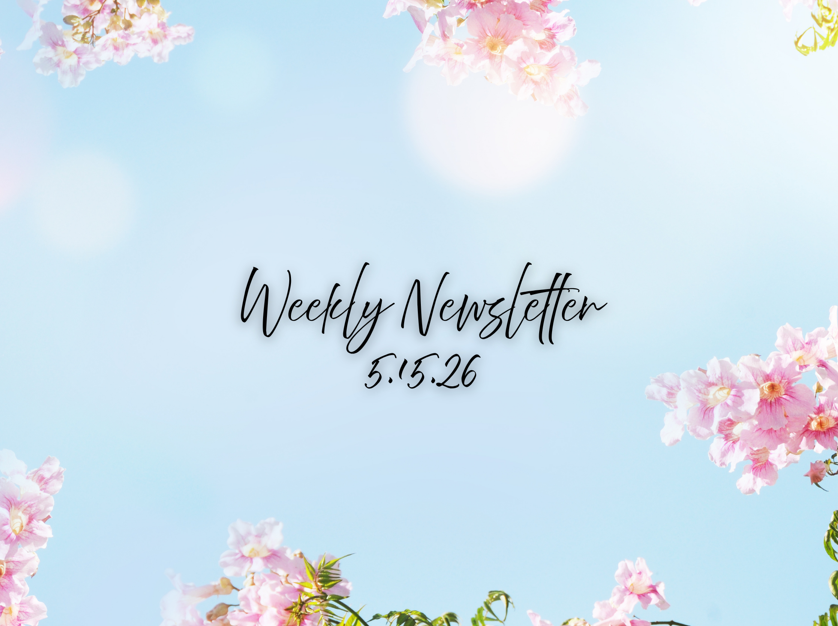 Weekly newsletter from 5.15.26