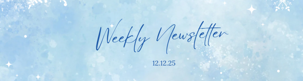 Weekly Newsletter 12.12.25