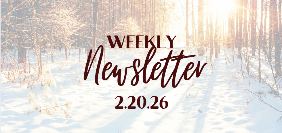 Weekly Newsletter 2.20.26