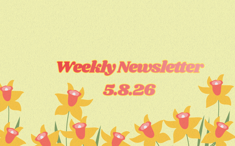 weekly newsletter from 5.8.26