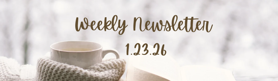 Picture of a wintery window scene with a coffee mug with text that says "Weekly Newsletter 1.23.26"