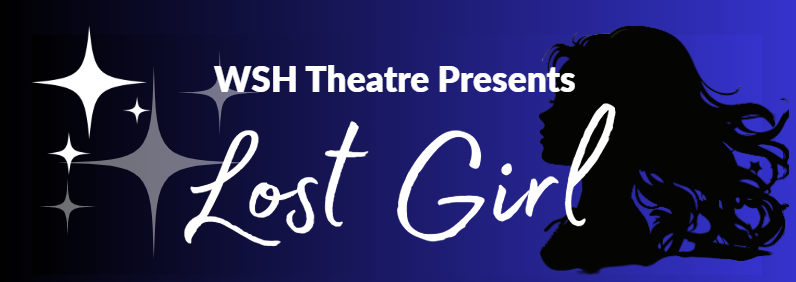 WSH Theatre Presents "Lost Girl" 