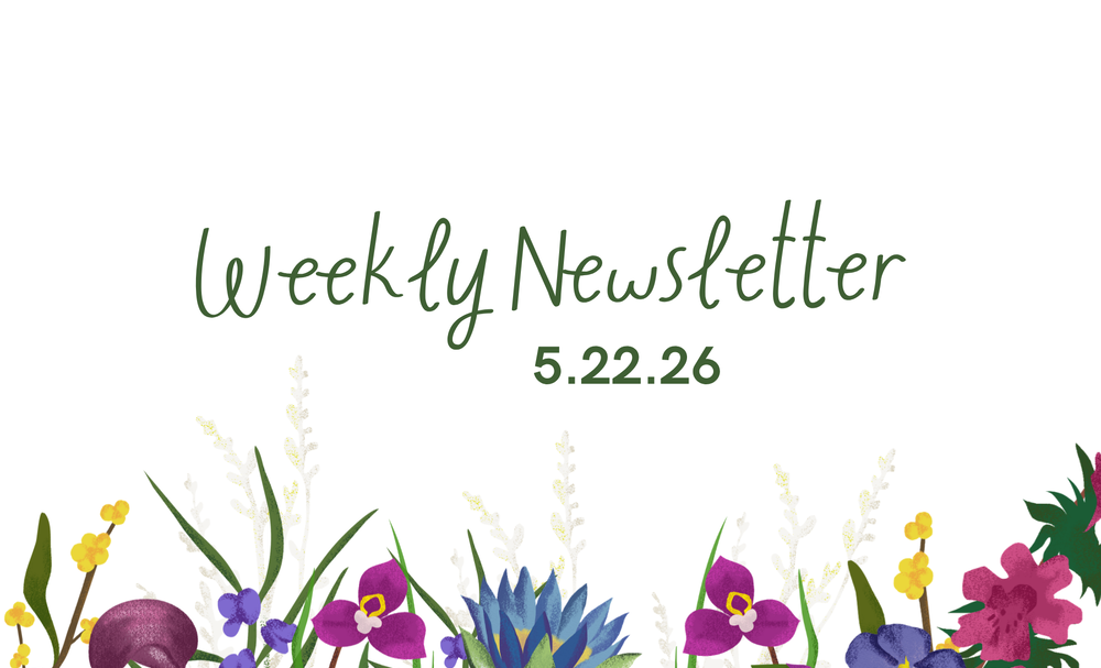 Graphic that says "Weekly Newsletter, 5.22.26" with flowers