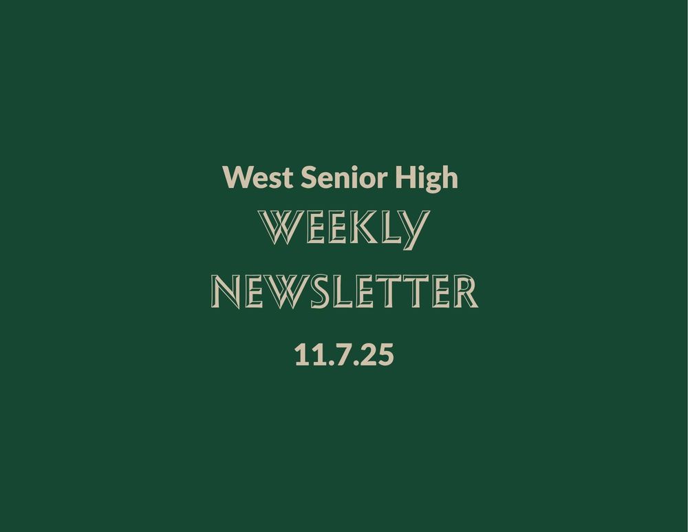 West Senior High Weekly Newsletter 11.7.25
