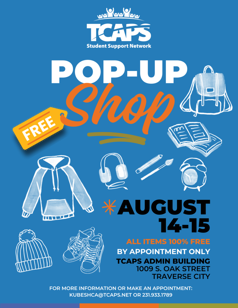 Blue flyer for the TCAPS Student Support Network "Pop-Up Shop" on August 14-15. Features hand-drawn items like a hoodie, backpack, and books. All items are 100% free, by appointment only, at the TCAPS Admin Building, 1009 S. Oak Street, Traverse City. Contact kubeshca@tcaps.net or 231.933.1789 for appointments.