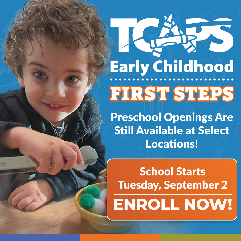 A young child plays at a table with pom-poms. The text reads "TCAPS Early Childhood FIRST STEPS," "Preschool Openings Are Still Available," and "School Starts Tuesday, September 2 ENROLL NOW!"
