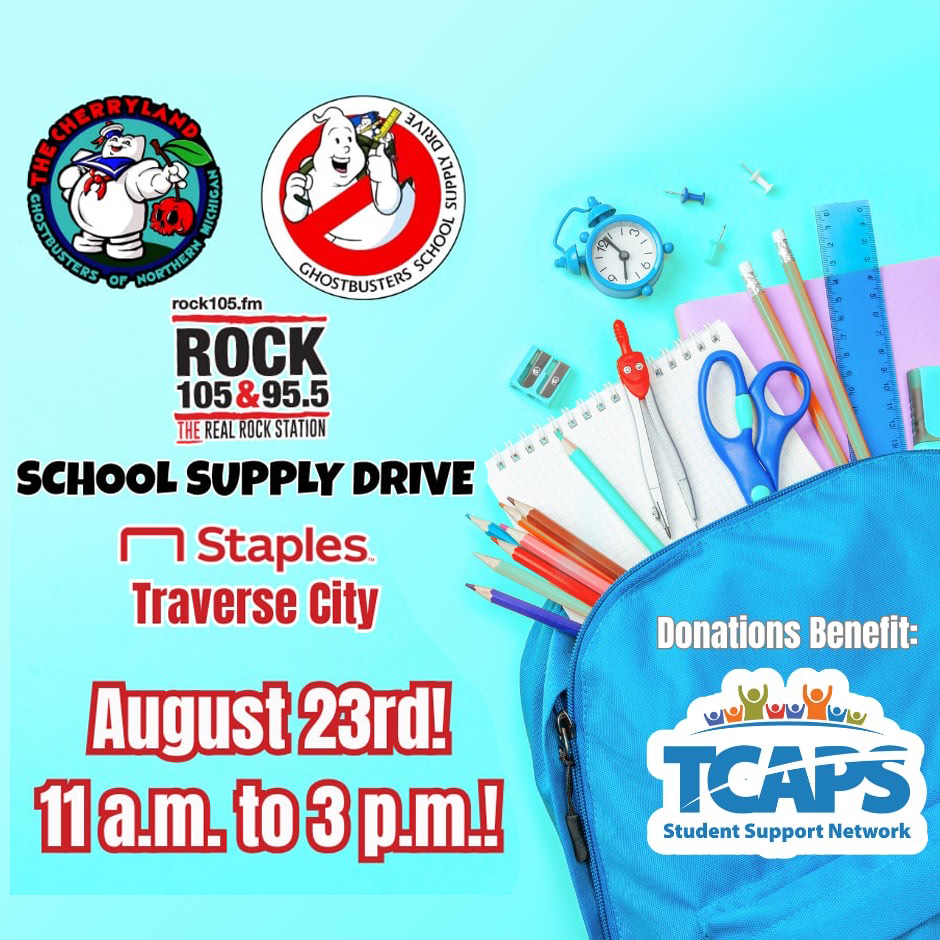 Join The Cherryland Ghostbusters, ROCK 105 & 95.5, and Staples Traverse City for a School Supply Drive! Help support the TCAPS Student Support Network on August 23, 11 a.m. - 3 p.m.