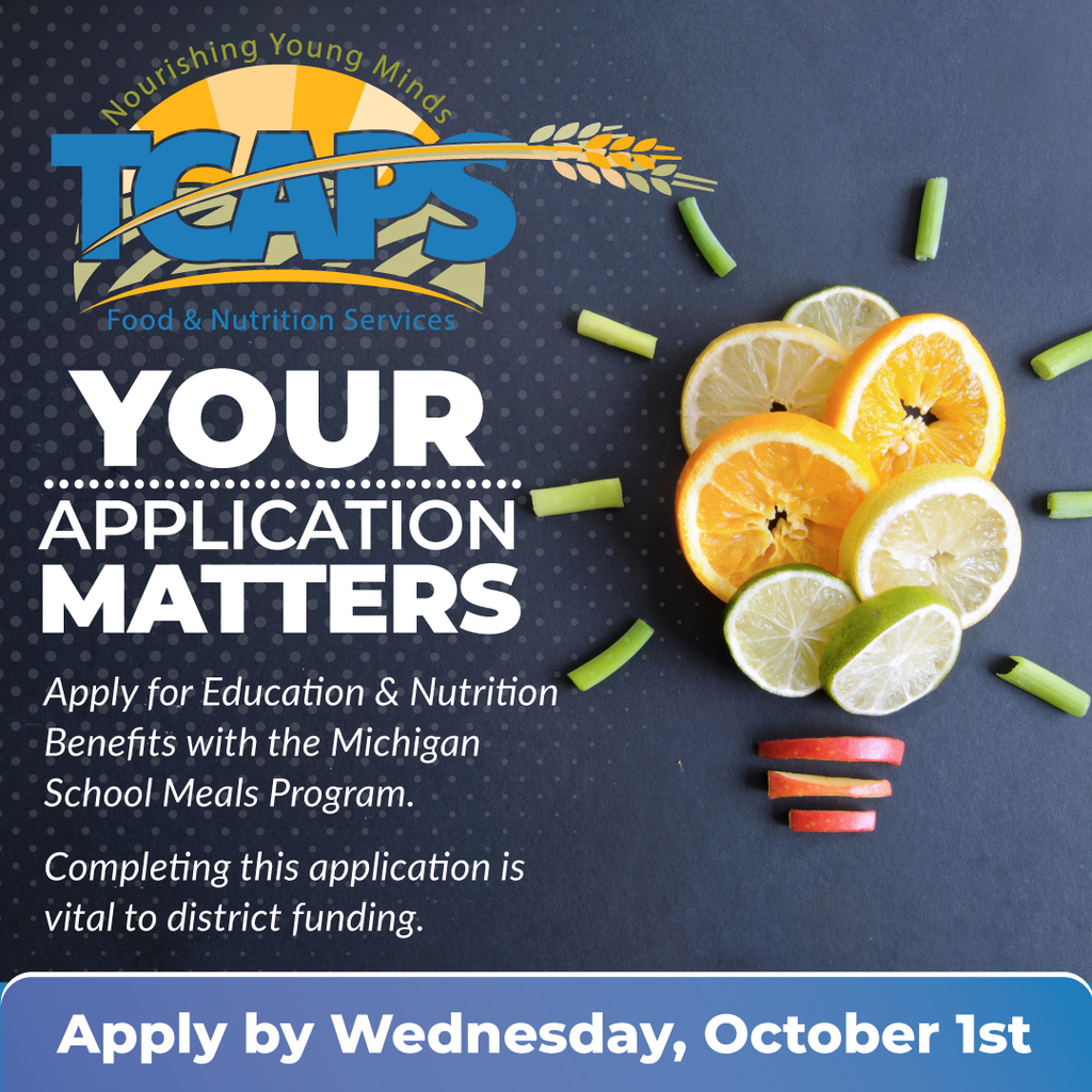 TCAPS Food & Nutrition Services graphic: "YOUR APPLICATION MATTERS." Features fresh produce in baskets. Text promotes applying for Michigan School Meals Program benefits, emphasizing its importance for district funding. "Apply by Wednesday, October 1st."