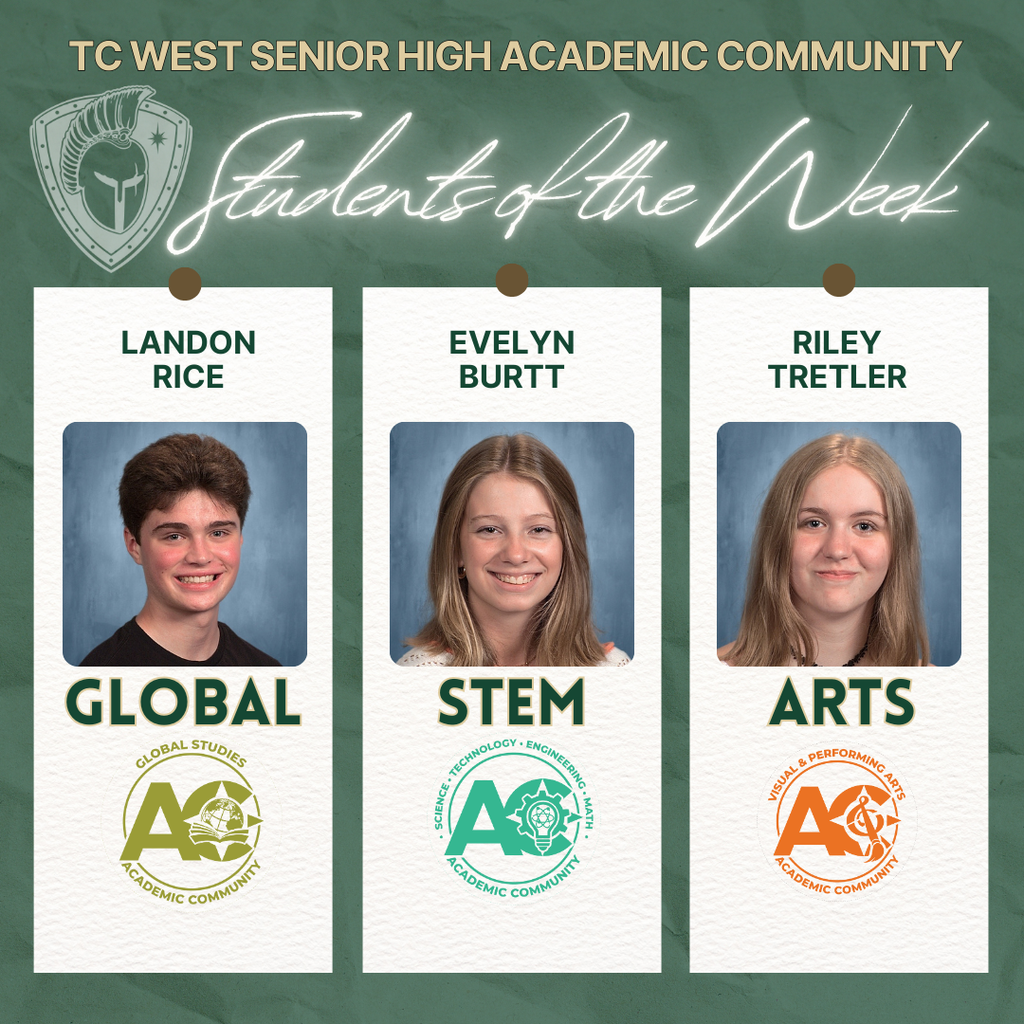 TC West Senior High Academic Community Students of the Week. The graphic features three students: Landon Rice for Global Studies, Evelyn Burtt for STEM (Science, Technology, Engineering, and Math), and Riley Tretler for Visual & Performing Arts.