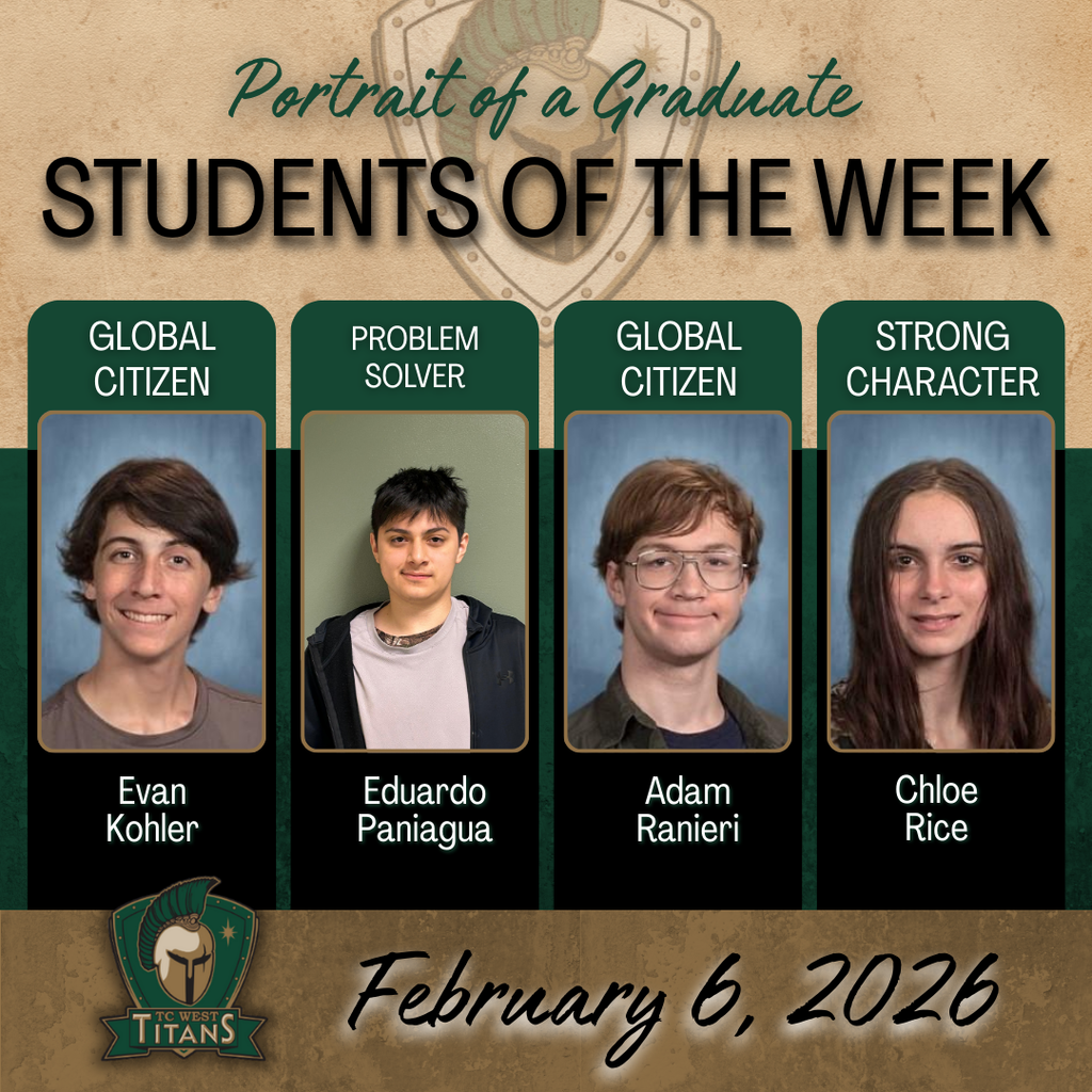 A "Portrait of a Graduate: Students of the Week" graphic for TC West Titans, dated February 6, 2026. The graphic features portraits of four students, each labeled with a specific trait: Evan Kohler (Global Citizen), Eduardo Paniagua (Problem Solver), Adam Ranieri (Global Citizen), and Chloe Rice (Strong Character).