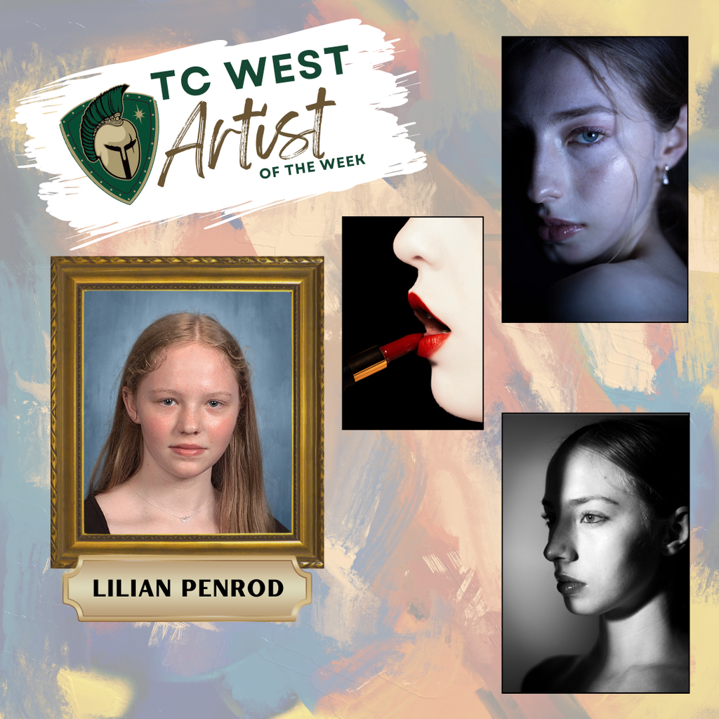An "Artist of the Week" promotional graphic for TC West, featuring student artist Lilian Penrod.  The background is a textured, multicolored paint-stroke pattern in pastel blue, yellow, and tan. In the top left, the TC West logo—a green Spartan helmet on a shield—is placed next to the stylized text "TC West Artist of the Week."  On the left, a framed portrait of Lilian Penrod, a young woman with long blonde hair and a neutral expression, is displayed above a gold nameplate.  On the right, three examples of her photographic work are showcased:  Top: A moody, close-up portrait of a woman’s face in cool, blue-toned lighting.  Middle: A high-contrast profile shot of a person applying bright red lipstick against a black background.  Bottom: A black-and-white profile portrait featuring dramatic "Rembrandt" style lighting, leaving half the face in deep shadow.