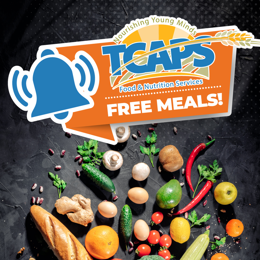 TCAPS Food & Nutrition Services graphic with vegetables and the text: FREE MEALS!