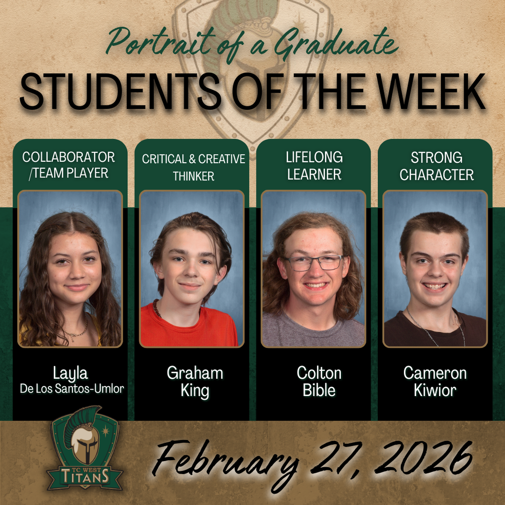 A "Portrait of a Graduate" graphic for TC West Titans, dated February 27, 2026. Four students are recognized for specific character traits:  Layla De Los Santos-Umlor: Collaborator/Team Player.  Graham King: Critical & Creative Thinker.  Colton Bible: Lifelong Learner.  Cameron Kiwior: Strong Character. The layout features a parchment-style background with the Titan shield at the bottom left.