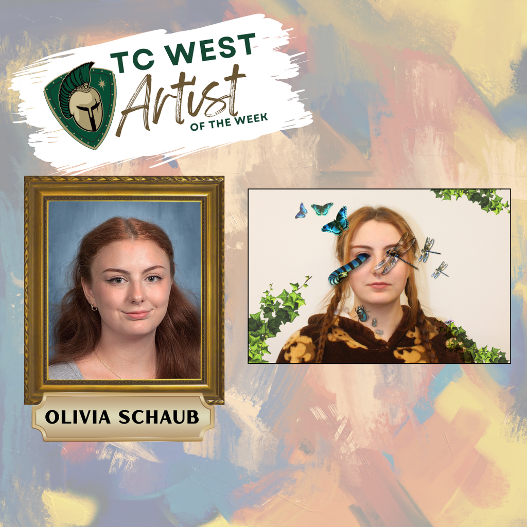 A graphic titled "TC West Artist of the Week" featuring student Olivia Schaub. On the left, a formal portrait of Olivia is displayed in a gold ornate frame. On the right, her artwork is shown: a surrealist self-portrait featuring butterflies and dragonflies overlaid on her face and eyes, with green ivy vines framing the corners. The background has a colorful, abstract painted texture.