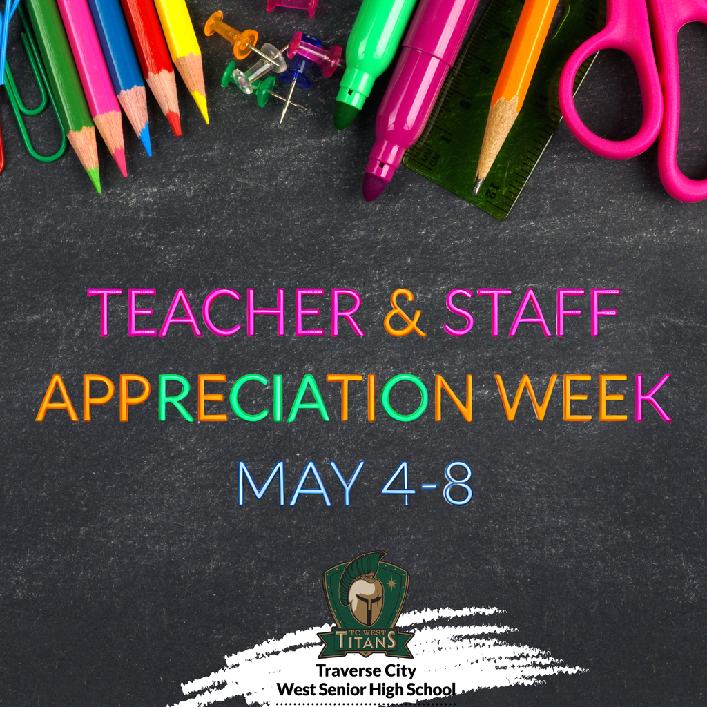 Graphic that reads Teacher and staff appreciation week May 4-8 with a TC West High school logo on the bottom
