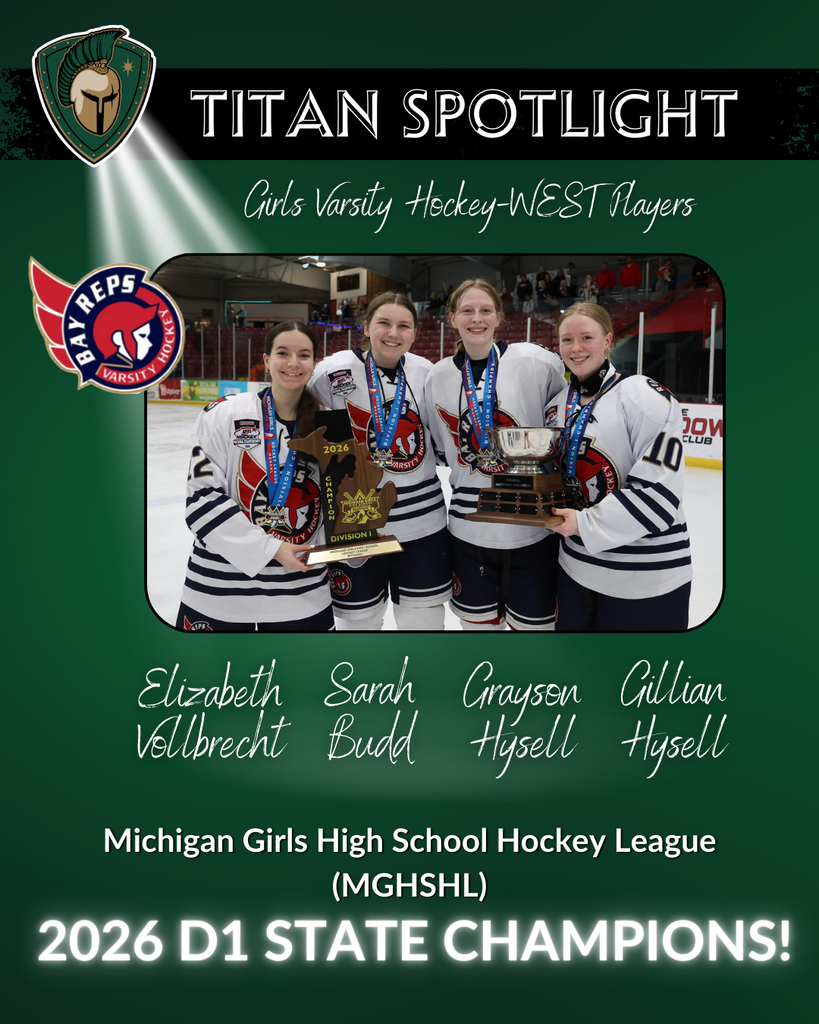 A "Titan Spotlight" celebratory graphic featuring four girls varsity hockey players from TC West. The students, Elizabeth Vollbrecht, Sarah Budd, Grayson Hysell, and Gillian Hysell, are pictured on the ice wearing their Bay Reps Varsity Hockey jerseys and championship medals. They are smiling while holding a wooden trophy shaped like the state of Michigan and a silver championship cup. The text announces them as the Michigan Girls High School Hockey League (MGHSHL) 2026 D1 State Champions. The top of the graphic includes a green Spartan helmet logo and the Bay Reps Hockey logo.
