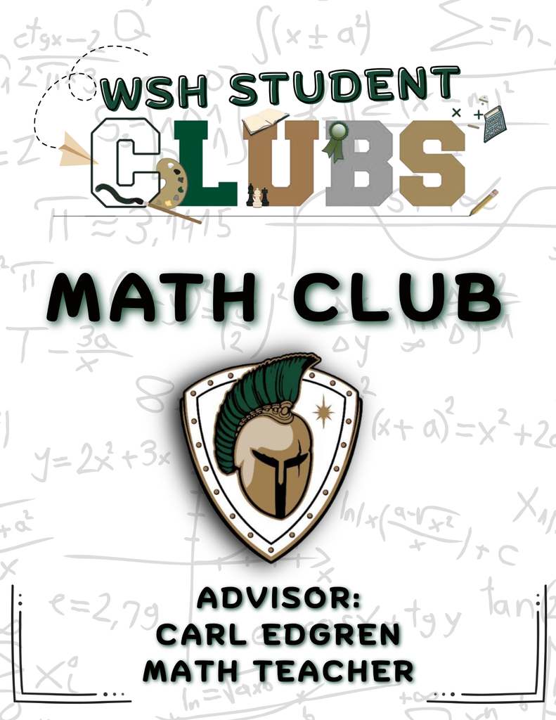 A promotional flyer for the WSH Student Clubs Math Club. The background is white and filled with various mathematical formulas and equations. In the center is a shield-shaped logo featuring a Spartan helmet. The text at the bottom identifies the club advisor as Carl Edgren, a Math Teacher. The word "CLUBS" is written in large, blocky letters decorated with small icons like a paint palette, books, and chess pieces.