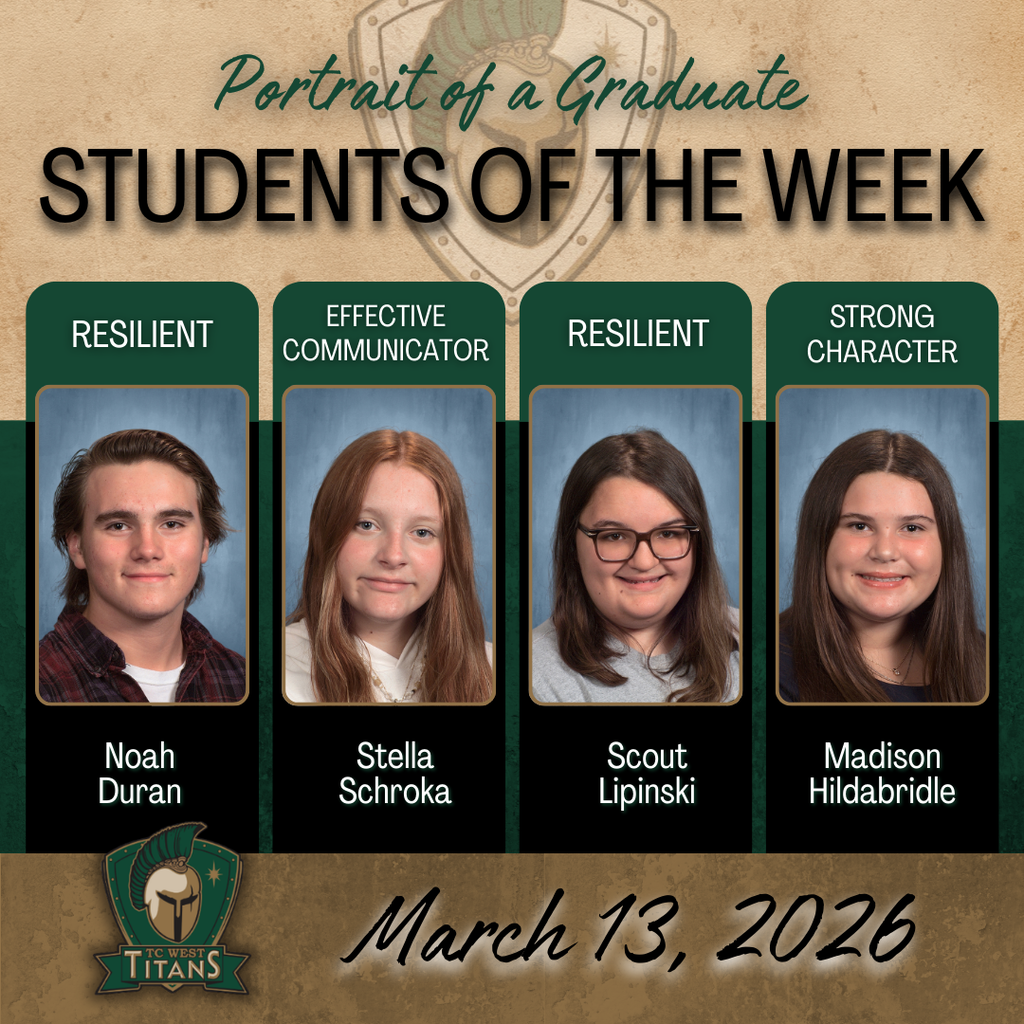 Students of the Week flyer for TC West Titans, dated March 13, 2026. Featured students are: Noah Duran (Resilient), Stella Schroka (Effective Communicator), Scout Lipinski (Resilient), and Madison Hildabridle (Strong Character).