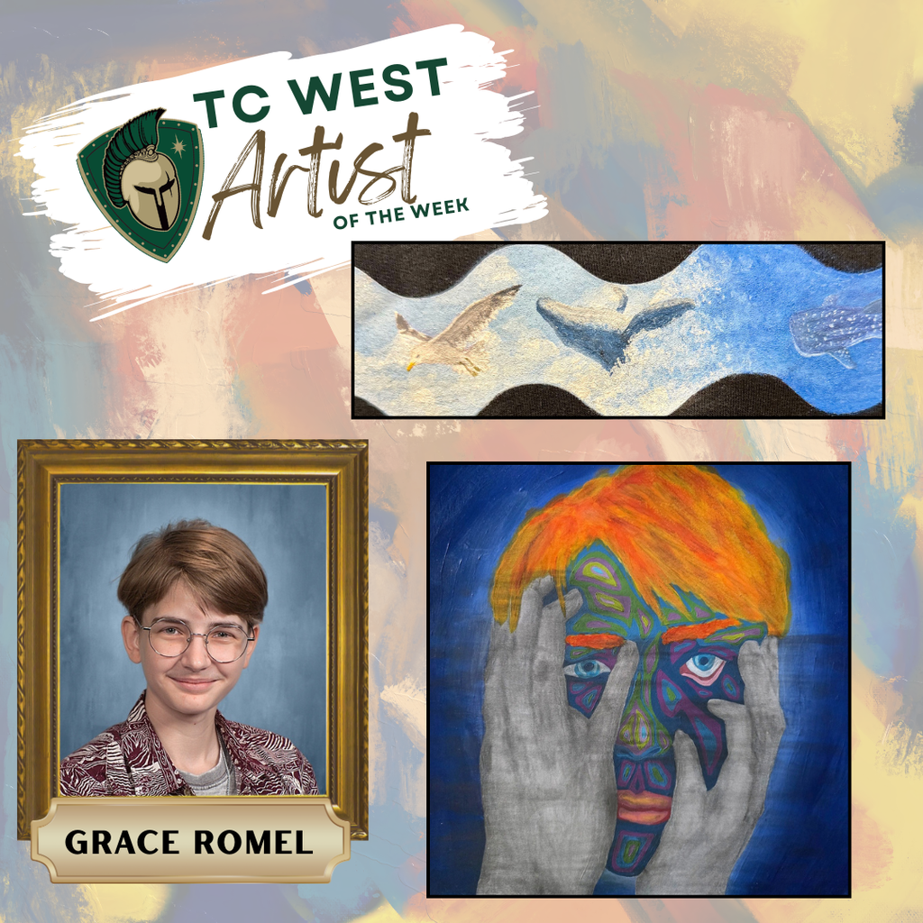 TC West Artist of the Week flyer featuring student Grace Romel. The graphic includes two examples of her artwork: a panoramic painting of a seagull and whale over blue waves, and a stylized portrait of a person with colorful, patterned skin and orange hair holding their hands to their face.