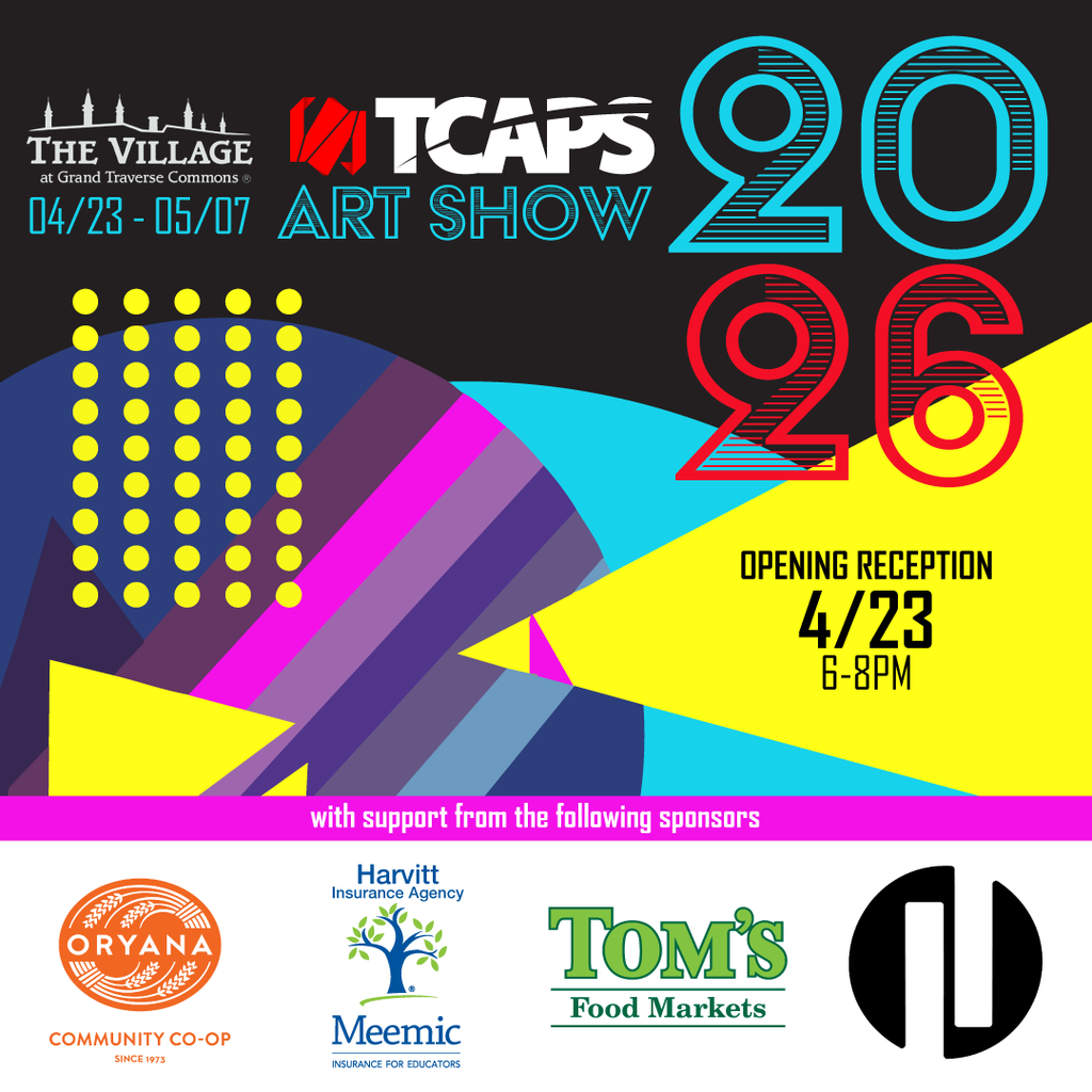 Promotional flyer for the 2026 TCAPS Art Show at The Village at Grand Traverse Commons, April 23 to May 7. Opening reception on April 23, 6-8 PM. Sponsored by Oryana, Harvitt Insurance/Meemic, and Tom's Food Markets.
