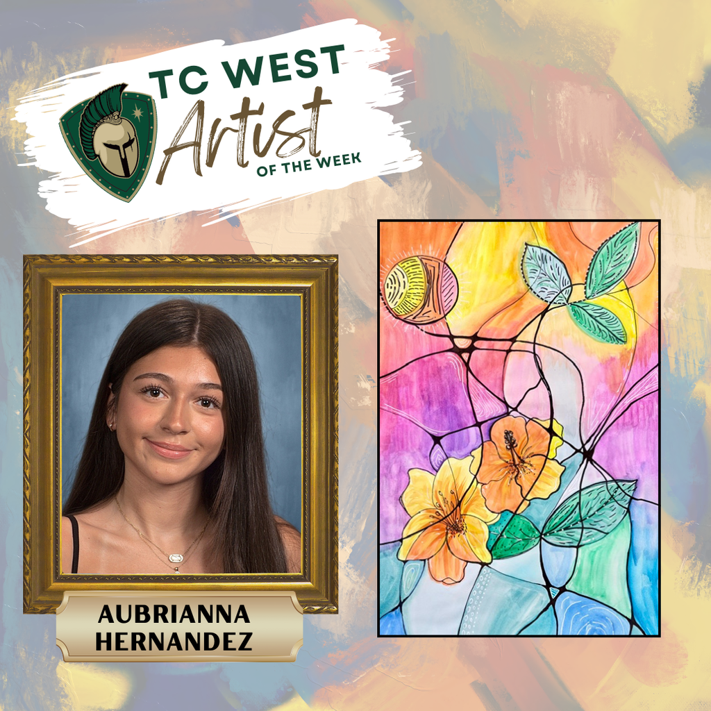 A graphic titled "TC West Artist of the Week" featuring student Aubrianna Hernandez. Next to her portrait is her artwork: a vibrant, multi-colored watercolor and ink piece depicting yellow hibiscus flowers and green leaves intertwined with flowing black lines on a pink, purple, and blue background.