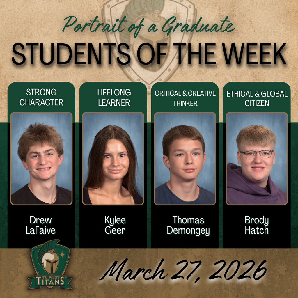 Portrait of a Graduate: Students of the Week for TC West Titans, dated March 27, 2026. Four students are featured with their names and respective categories: Drew LaFaive (Strong Character), Kylee Geer (Lifelong Learner), Thomas Demongey (Critical & Creative Thinker), and Brody Hatch (Ethical & Global Citizen).