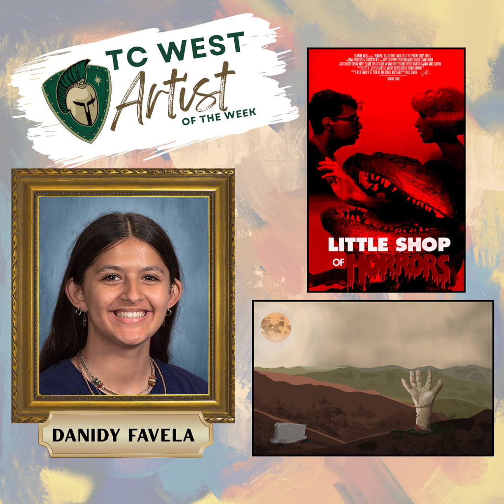 A "TC West Artist of the Week" announcement featuring student Danidy Favela. On the left, a framed portrait shows Danidy, a smiling young woman with long dark hair and necklaces. On the right, two examples of her digital artwork are displayed: a red and black movie poster for "Little Shop of Horrors" and a moody illustration of a hand reaching out of a grave in a desert landscape under a full moon. The TC West Titans logo, featuring a green spartan helmet, is in the top left corner.