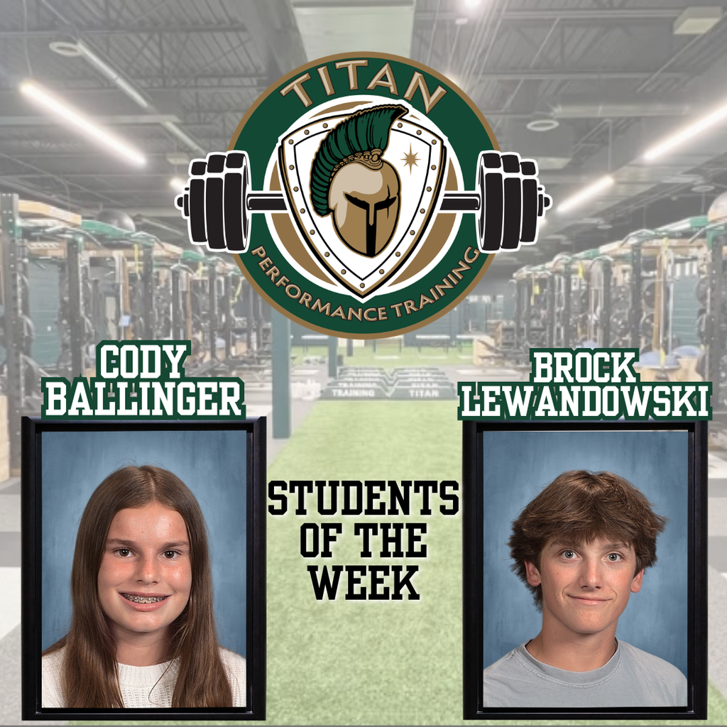 A "Titan Performance Training Students of the Week" graphic set against a blurred background of a high school weight room. The central logo features a spartan helmet inside a shield flanked by two heavy barbells. Below the logo are two framed student portraits: Cody Ballinger, a young woman with long brown hair and braces, and Brock Lewandowski, a young man with wavy brown hair. The school’s green and white color scheme is used throughout.