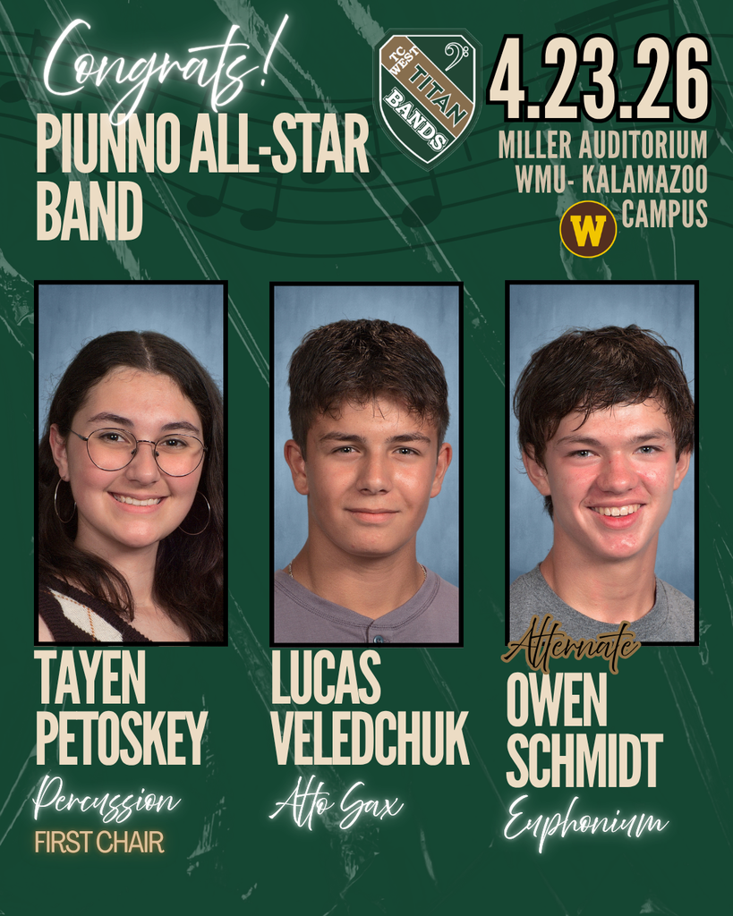 Congratulations!" announcement for the Nicole Piunno All-Star Band, dated April 23, 2026, at Miller Auditorium, WMU Kalamazoo Campus. The TC West Titan Bands logo is at the top. Three student headshots are featured: Tayen Petoskey, Percussion, First Chair; Lucas Veledchuk, Alto Sax; and Owen Schmidt, Alternate, Euphonium. The background is forest green with white and tan text.