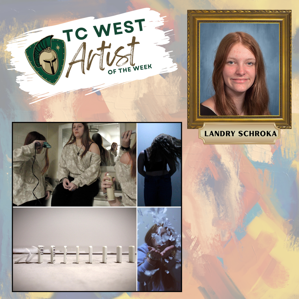 A graphic titled "TC West Artist of the Week" featuring student Landry Schroka. Her portrait is displayed in a gold frame on the right. The left side and bottom of the graphic showcase a four-image collage of her photography, including a mirror selfie, a conceptual shot of falling dominos, a silhouette of a person with long hair, and a person blowing white petals or paper.