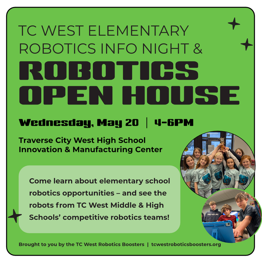 Green poster with white text: "TC WEST ELEMENTARY ROBOTICS INFO NIGHT & ROBOTICS OPEN HOUSE". Additional text reads "Wednesday, May 20 | 4-6PM".