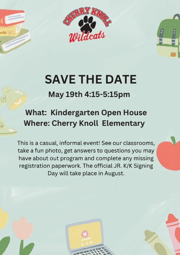 Green Flyer with Save the Date for Cherry Knoll  Elementary's Kindergarten Open House May 19th from 4:15-5:15pm